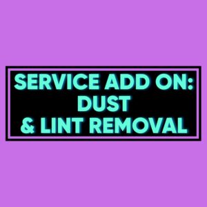 GRADING: DUST & LINT REMOVAL SERVICE ADD ON